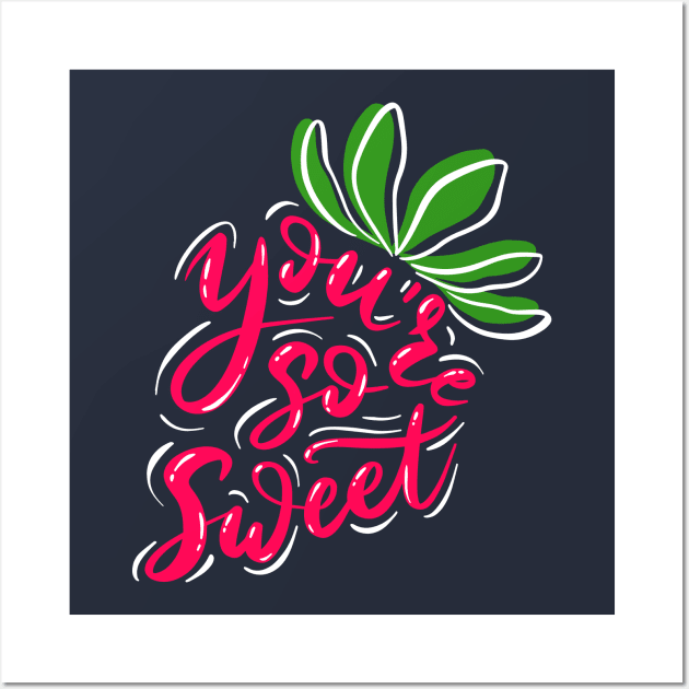You re so sweet strawberry Wall Art by Mako Design 